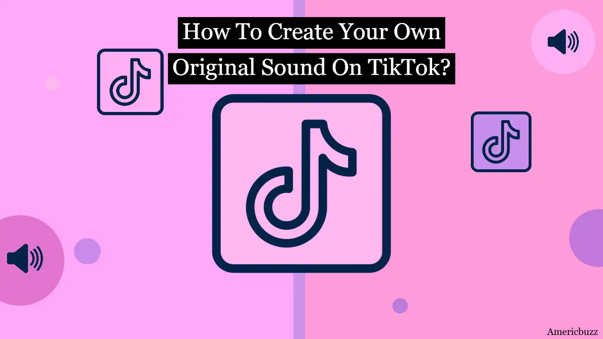 Create Your Own Original Sound On TikTok