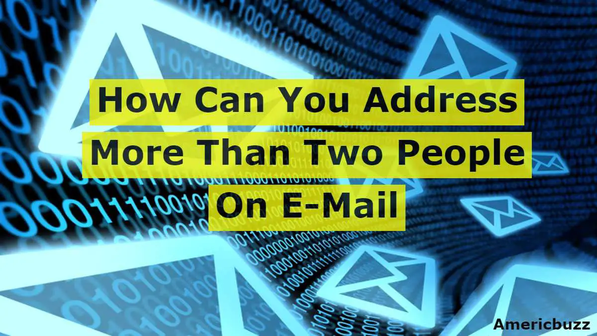How Can You Address More Than Two People On E-Mail