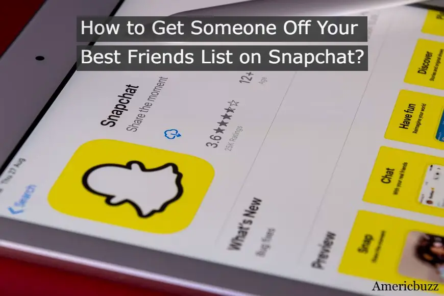 How To Get Someone Off Your Best Friends List on Snapchat?