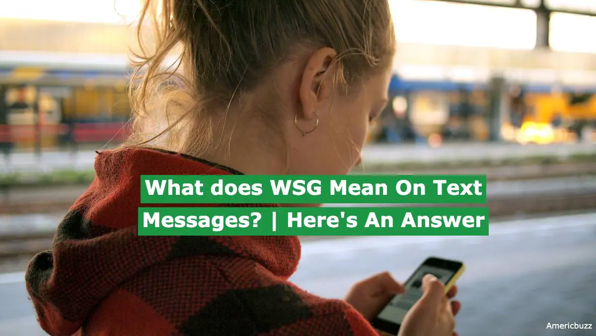 What does WSG Mean On Text Messages | Here's An Answer
