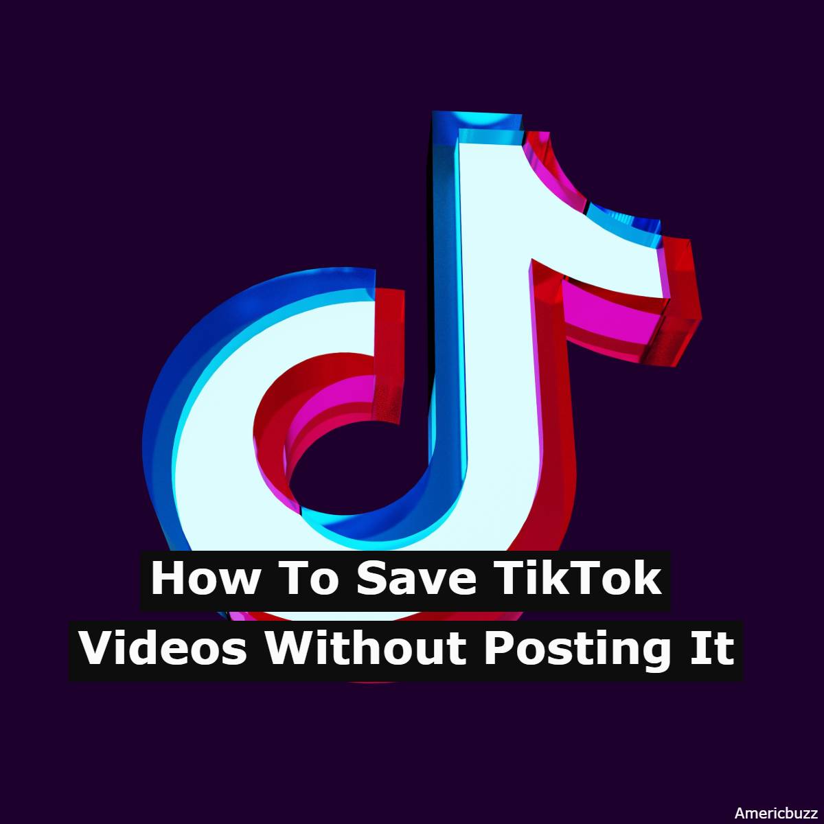 How To Save TikTok Videos Without Posting It
