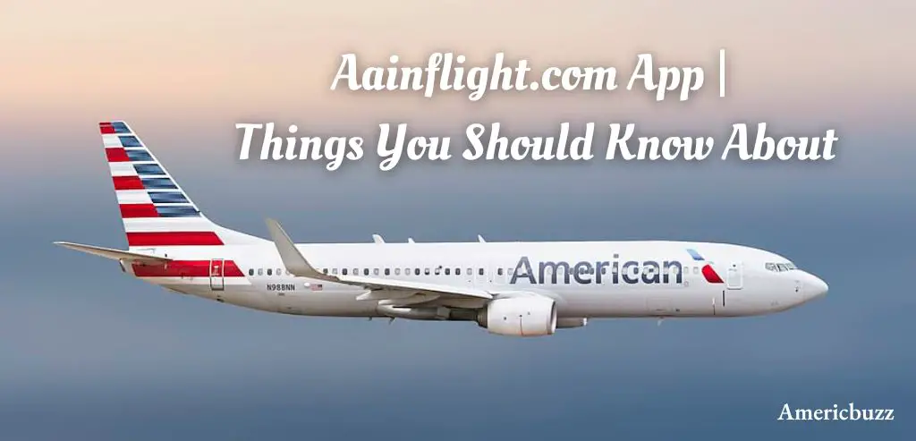 Aainflight.com App | Things You Should Know About