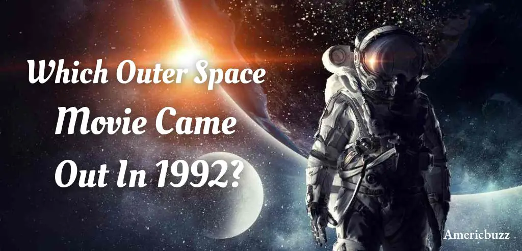 Which Outer Space Movie Came Out In 1992?